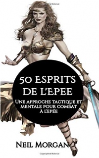 50 Esprits de l'Epee - Une approche tactique et mentale pour combat à l'epée