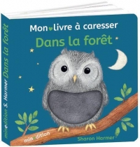 Dans la forêt - Mon livre à caresser