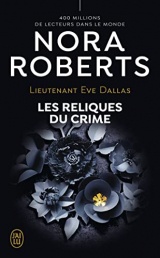 Lieutenant Eve Dallas -53- Les reliques du crime [Poche]