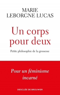 Un corps pour deux: Petite philosophie de la grossesse