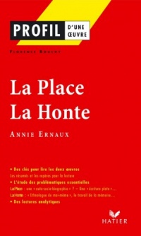 Profil - Ernaux (Annie) : La Place - La Honte : Analyse littéraire de l'oeuvre (Profil d'une Oeuvre t. 288)