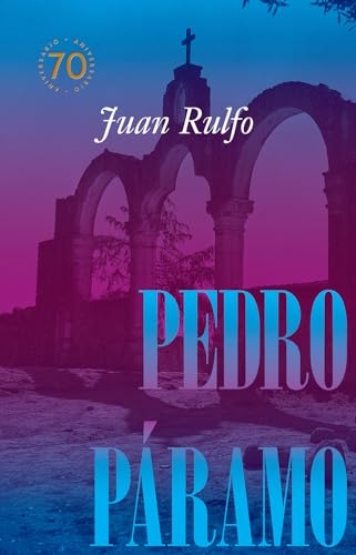 Pedro Páramo Edición conmemorativa 70 años, 1955-2025