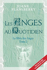 Les Anges au Quotidien: La Bible des Anges Tome 2