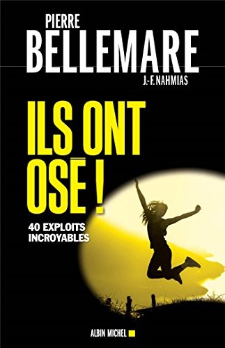 Ils ont osé ! - tome 1: 40 exploits incroyables