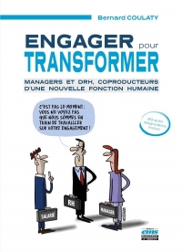 Engager pour transformer: Managers et DRH, coproducteurs d'une nouvelle fonction humaine