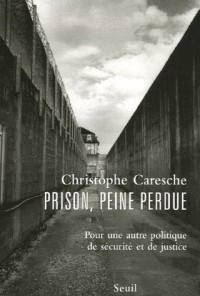 Prison, peine perdue. Pour une autre politique de
