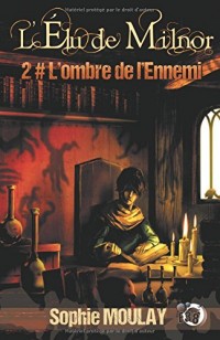 L'ombre de l'ennemi: L'élu de Milnor tome 2