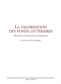 La valorisation des fonds littéraires : Maisons d'écrivain et recherche