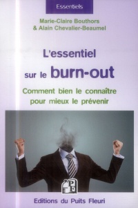 L'essentiel sur le burn-out: Comment bien le connaître pour mieux le prévenir.