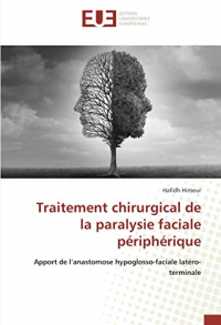 Traitement chirurgical de la paralysie faciale périphérique: Apport de l’anastomose hypoglosso-faciale latéro-terminale