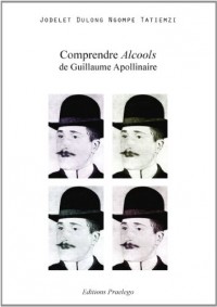 Comprendre « Alcools » de Guillaume Apollinaire