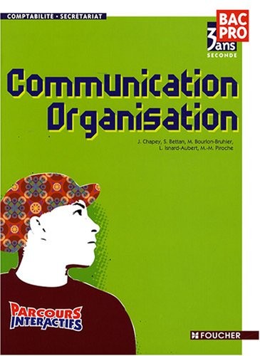 Communication Organisation 2e Bac Pro comptabilité-secrétariat (Ancienne Edition)