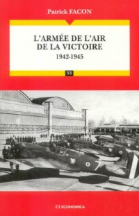 L'armée de l'air de la victoire : 1942-1945 Les Grandes Batailles