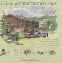 L'âme des maisons des Alpes