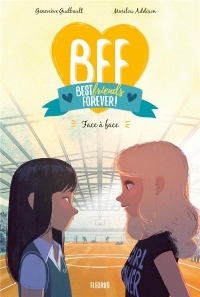 BFF Best Friends Forever !, Tome 2 : Face à face