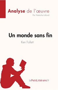 Un monde sans fin de Ken Follett (Analyse de l'oeuvre): Résumé complet et analyse détaillée de l'oeuvre (Fiche de lecture)