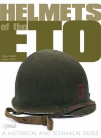Helmets of ETO: A Historical and Technical Guide