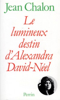 Le Lumineux destin d'Alexandra David-Néel