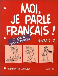 Moi, Je Parle Francais 2: Level 2 Workbook