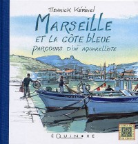 Marseille et la côte bleue : Parcours d'un aquarelliste