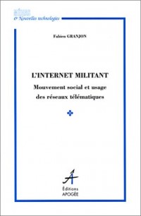 L'Internet militant : Mouvement social et usage des réseaux télématiques