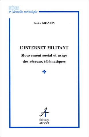 L'Internet militant : Mouvement social et usage des réseaux télématiques