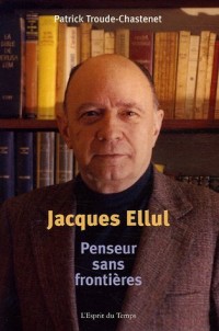 Jacques Ellul: Penseur sans frontières.