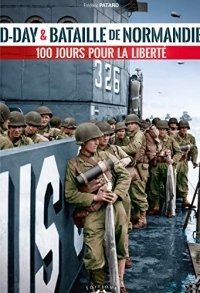 D-Day & Bataille de Normandie: 100 jours pour la liberté