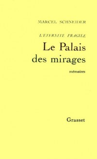 L'Eternité fragile, Tome 3 : Le palais des mirages : Mémoires intimes