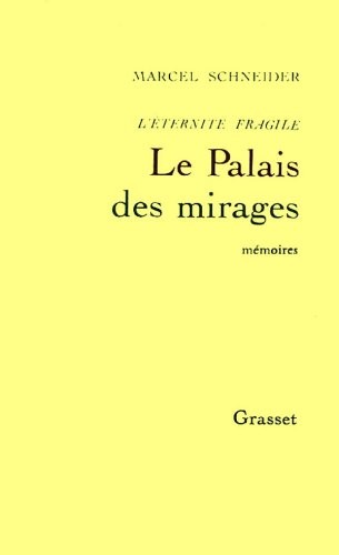 L'Eternité fragile, Tome 3 : Le palais des mirages : Mémoires intimes