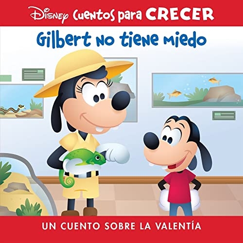 Disney Cuentos Para Crecer Gilbert No Tiene Miedo (Disney Growing Up Stories Gilbert Is Not Afraid): Un Cuento Sobre La Valentía (a Story about Bravery)