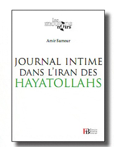 Journal de l'amertume : Un Iranien égaré dans la révolution islamique