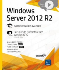 Windows Server 2012 R2 - Administration avancée - Approfondissement vidéo sur la sécurisation de votre infrastructure avec les GPO