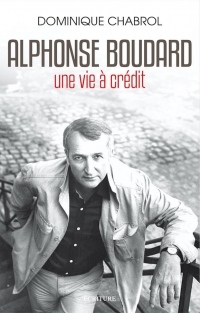 Alphonse Boudard, une vie à crédit