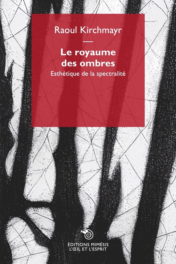 Le royaume des ombres: Esthétique de la spectralité