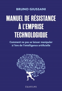 Les nouvelles guerres cognitives: Comment résister à la menace algorithmique ?
