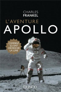 L'aventure Apollo - Comment ils ont décroché la Lune