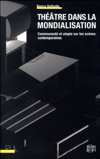 Théâtre dans la mondialisation : Communauté et utopie sur les scènes contemporaines