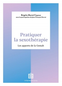 Pratiquer la sexothérapie: Points de repère, clés d'accompagnement et apport de la Gestalt