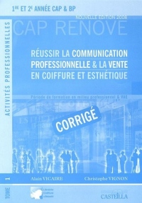 Réussir la communication professionnelle & la vente en coiffure et esthétique 1re et 2e année CAP & BP : Corrigé Tome 1