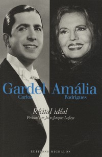 Carlos Gardel - Amalia Rodrigues : Récital idéal