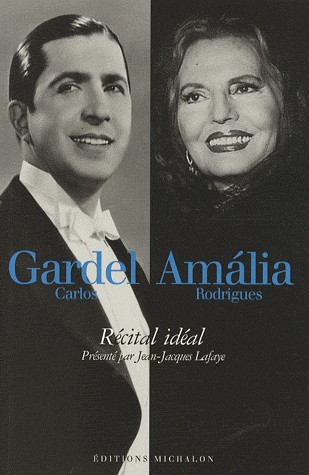 Carlos Gardel - Amalia Rodrigues : Récital idéal