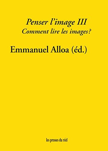 Penser l'image : Volume 3, Comment lire les images ?