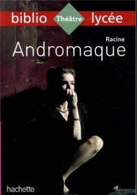 Bibliolycée - Andromaque Racine