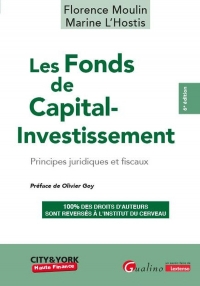 Les Fonds de Capital-Investissement, 6e édition: Présentation exhaustive des aspects juridiques et fiscaux des fonds de capital-investissement