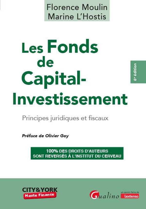 Les Fonds de Capital-Investissement, 6e édition: Présentation exhaustive des aspects juridiques et fiscaux des fonds de capital-investissement