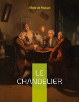 Le Chandelier: une pièce de théâtre d'Alfred Musset