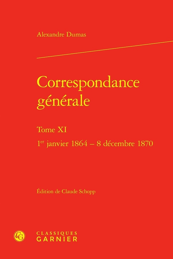 Correspondance générale. tome xi - 1er janvier 1864 - 8 décembre 1870: 1ER JANVIER 1864 - 8 DÉCEMBRE 1870