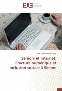 Seniors et Internet: Fracture numerique et inclusion sociale A Sienne
