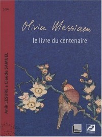 Olivier Messiaen, le livre du centenaire